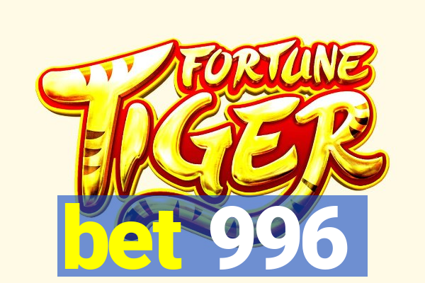 bet 996